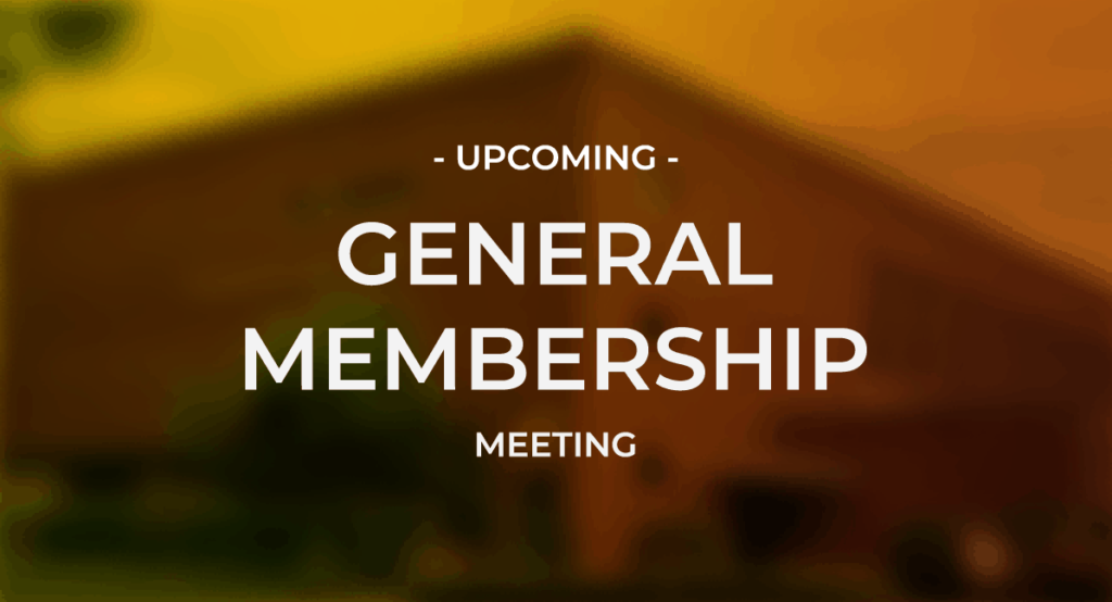 Upcoming General Membership Meeting