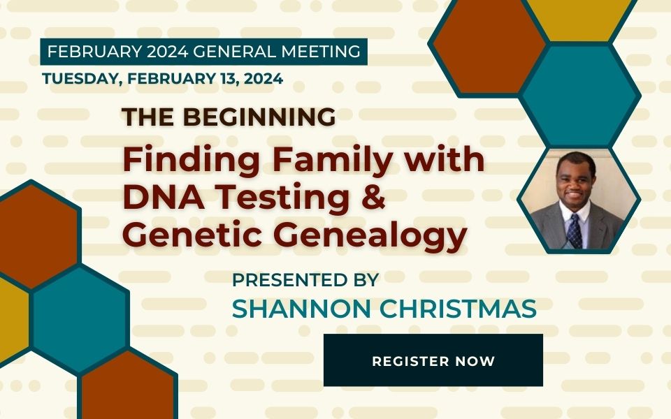 February 2024 AAGG General Membership Meeting | Tuesday, February 13, 2024 | The Beginning: Finding Family with DNA Testing and Genetic Genealogy with Shannon Christmas
